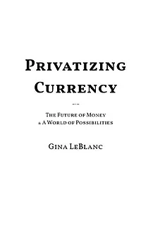 Privatizing Currency: The Future of Money & A World of Possibilities
