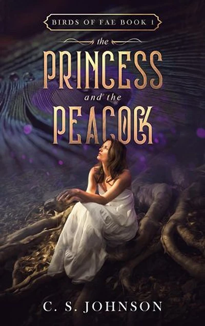 The Princess and the Peacock: Birds of Fae, #1