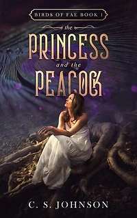 The Princess and the Peacock: Birds of Fae, #1