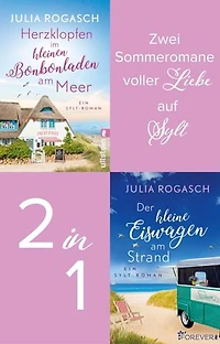 Herzklopfen im kleinen Bonbonladen am Meer // Der kleine Eiswagen am Strand: Zwei Sylt-Romane in einem Bundle | Hier schmelzen die Herzen wie ein Eis in der Sonne