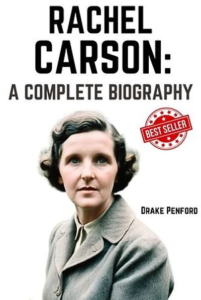 Rachel Carson: A Complete Biography