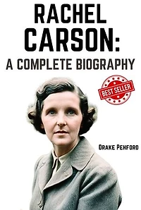Rachel Carson: A Complete Biography