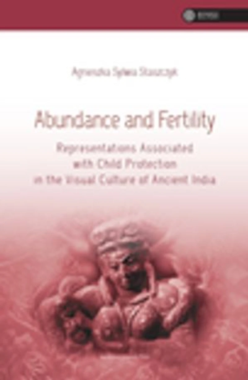 Abundance and Fertility: Representations Associated with Child Protection in the Visual Culture of Ancient India
