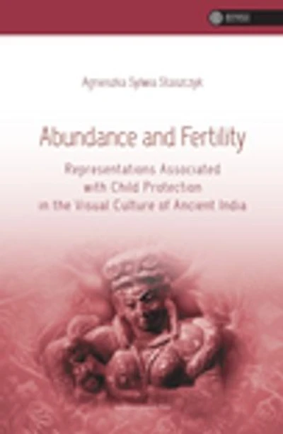 Abundance and Fertility: Representations Associated with Child Protection in the Visual Culture of Ancient India