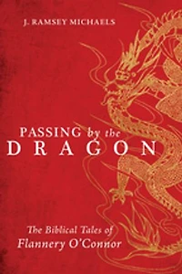 Passing by The Dragon: Biblical Tales of Flannery O'Connor