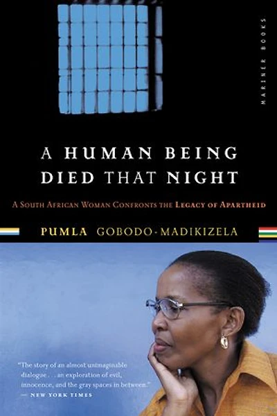A Human Being Died That Night: South African Woman Confronts the Legacy of Apartheid