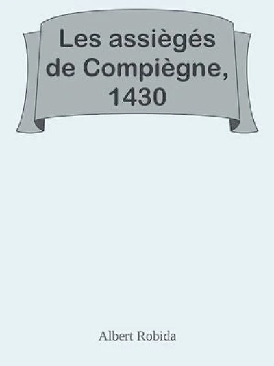 Les assiègés de Compiègne, 1430
