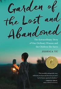 Garden Of The Lost And Abandoned: Extraordinary Story One Ordinary Woman Children She Saves
