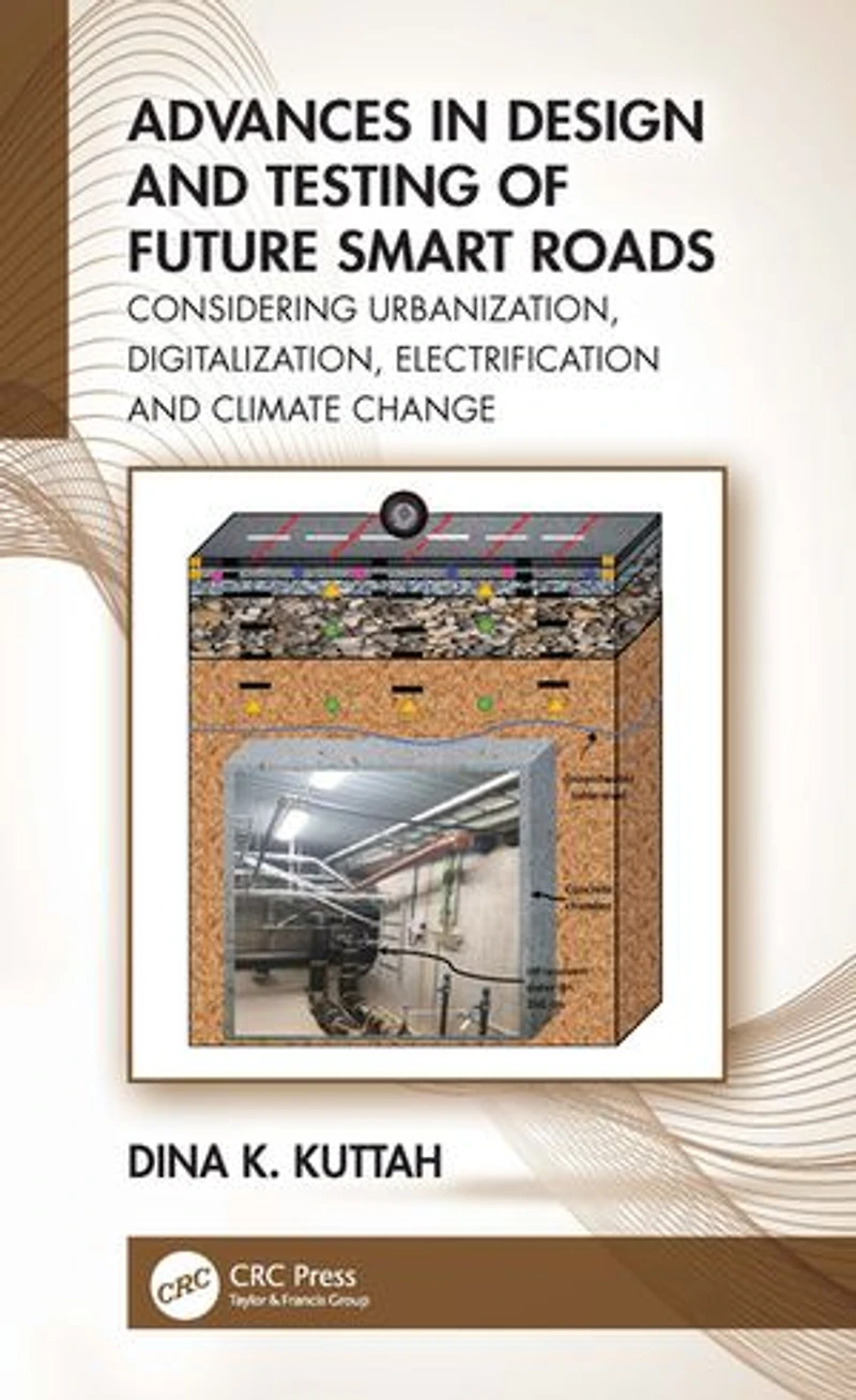 Advances Design and Testing of Future Smart Roads: Considering Urbanization, Digitalization, Electrification Climate Change