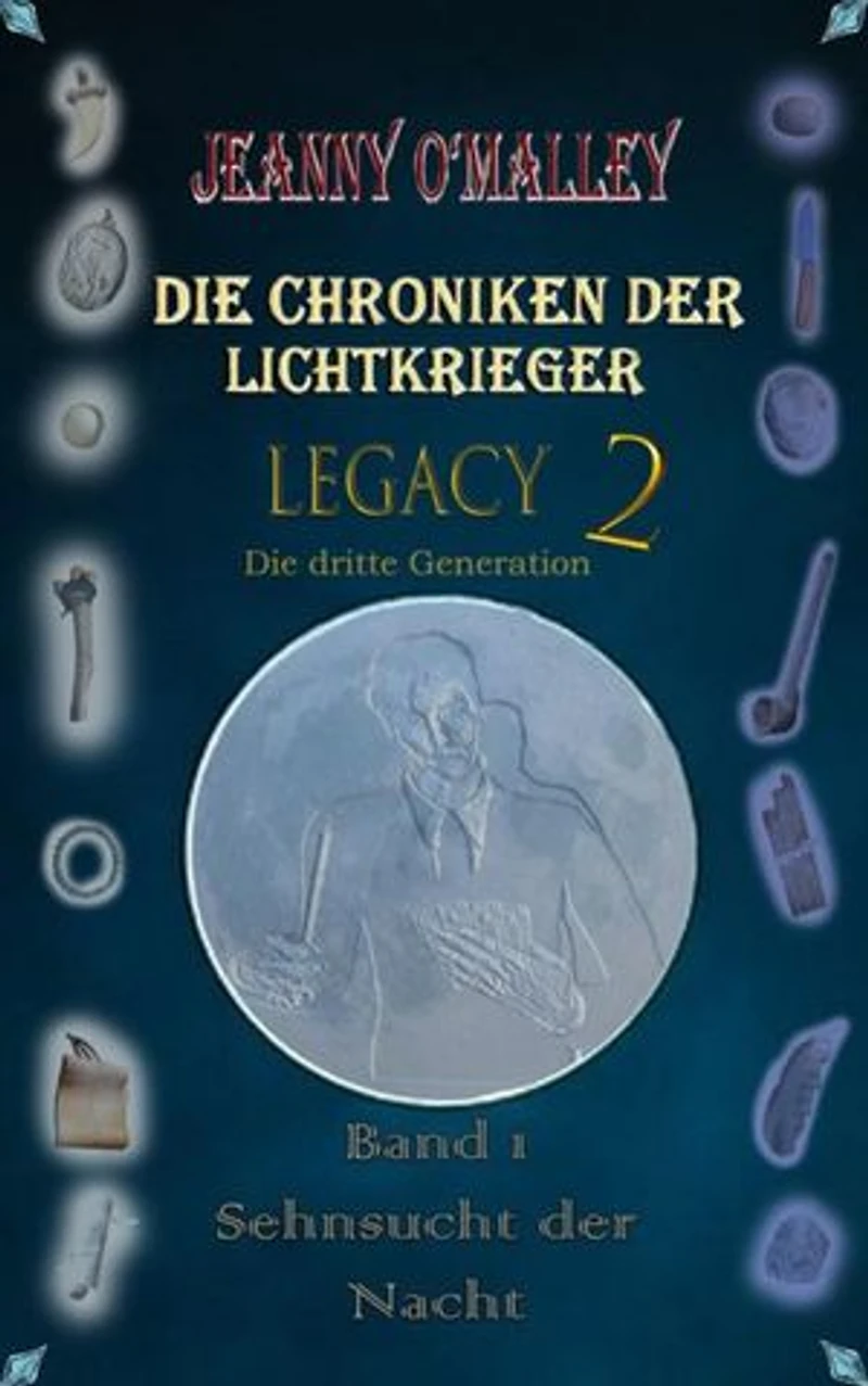 Die Chroniken der Lichtkrieger - Legacy 2 - Die dritte Generation: Band 1 Sehnsucht der Nacht