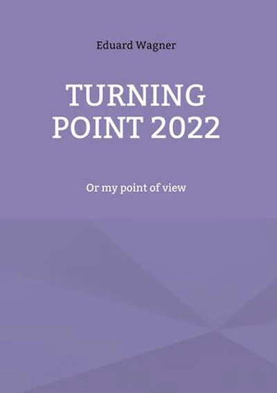 Turning point 2022: Or my point of view