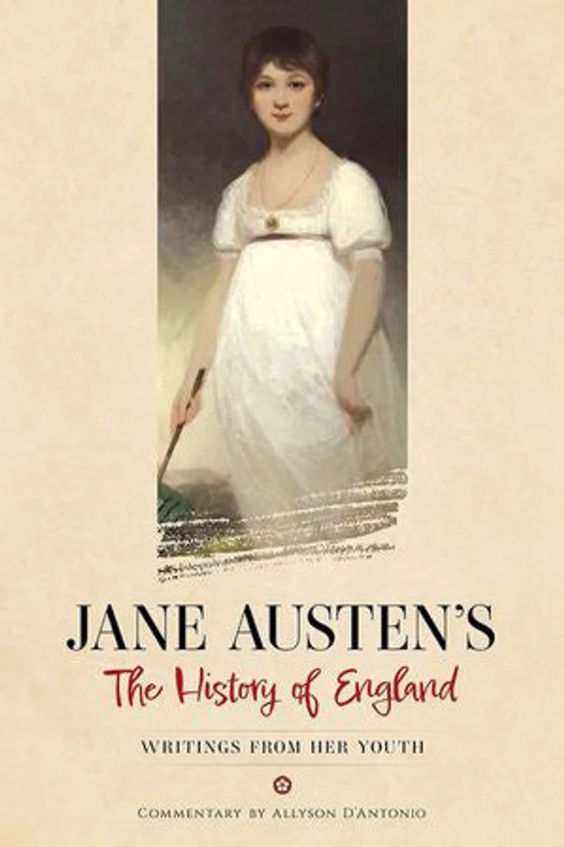 Jane Austen's the History of England: Writings from Her Youth