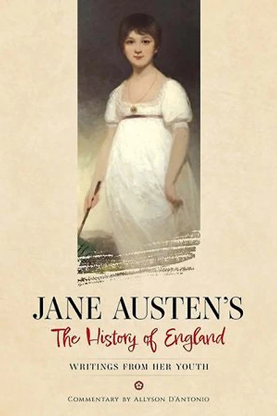 Jane Austen's the History of England: Writings from Her Youth