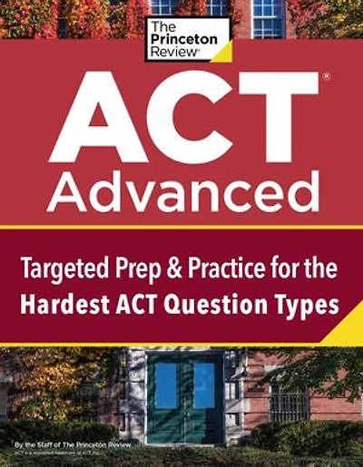 ACT Advanced: Targeted Prep & Practice for the Hardest Question Types