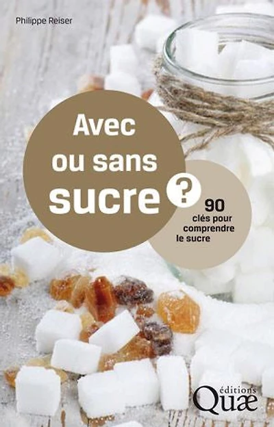 Avec ou sans sucre ?: 90 clés pour comprendre le sucre