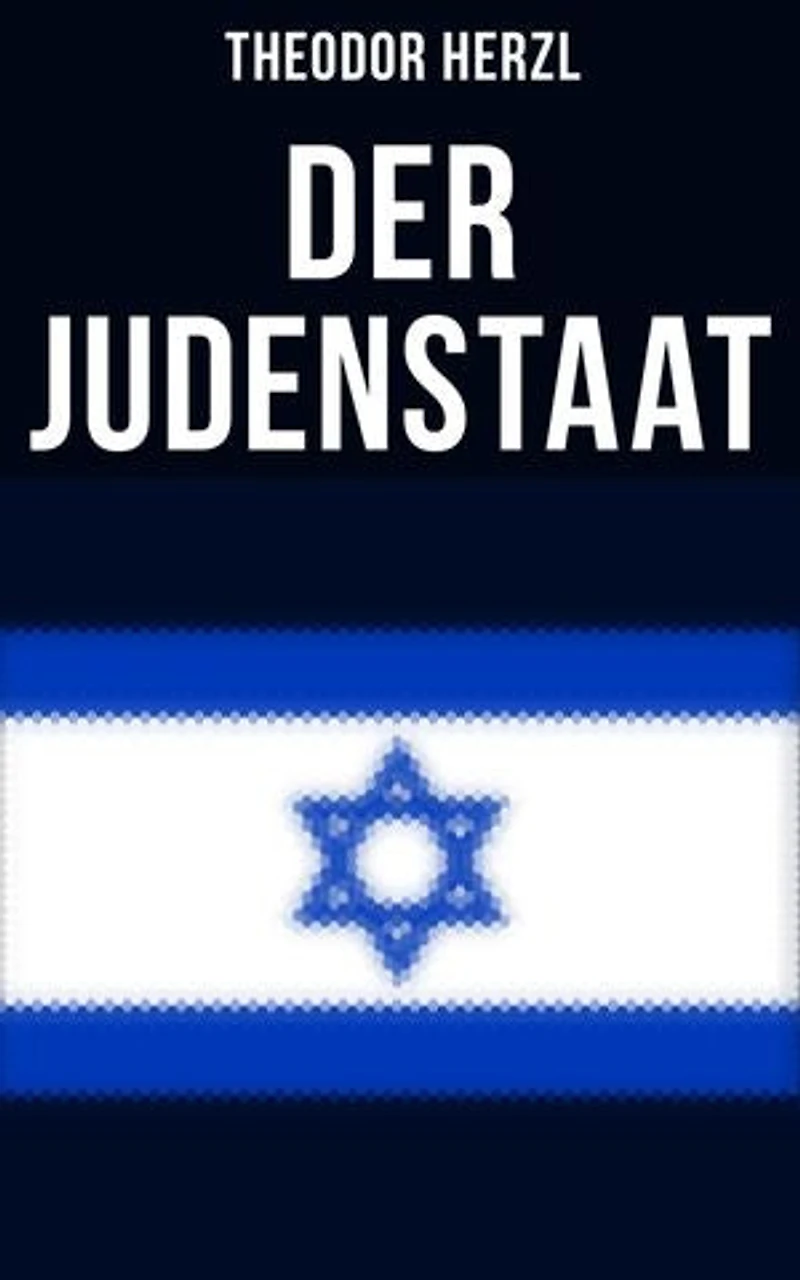 Der Judenstaat: Bereicherte Ausgabe. Grundlagen des zionistischen Denkens