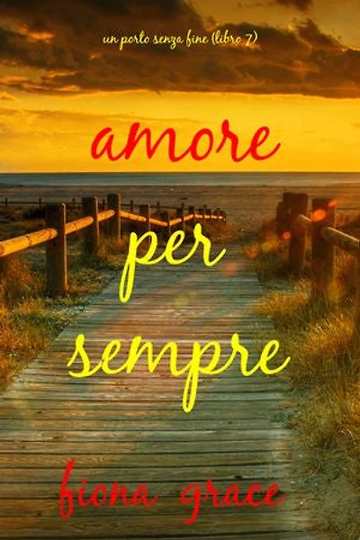 Amore per sempre (Un porto senza fine Libro 7)