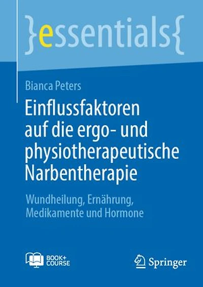 Einflussfaktoren auf die ergo- und physiotherapeutische Narbentherapie: Wundheilung, Ernährung, Medikamente Hormone
