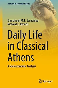 Daily Life Classical Athens: A Socioeconomic Analysis