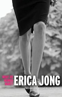 What Do Women Want?: Essays By Erica Jong