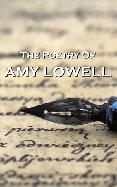 Amy Lowell, The Poetry Of