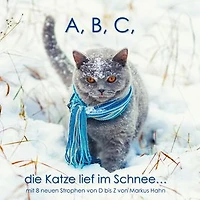 A, B, C, die Katze lief im Schnee: mit 8 neuen Strophen von D bis Z