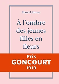 À l'ombre des jeunes filles en fleurs: Le second tome d'À la recherche du temps perdu de Marcel Proust publié chez Gallimard, prix Goncourt 1919