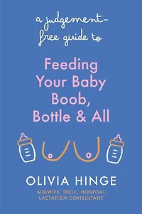 A Judgement-Free Guide to Feeding Your Baby