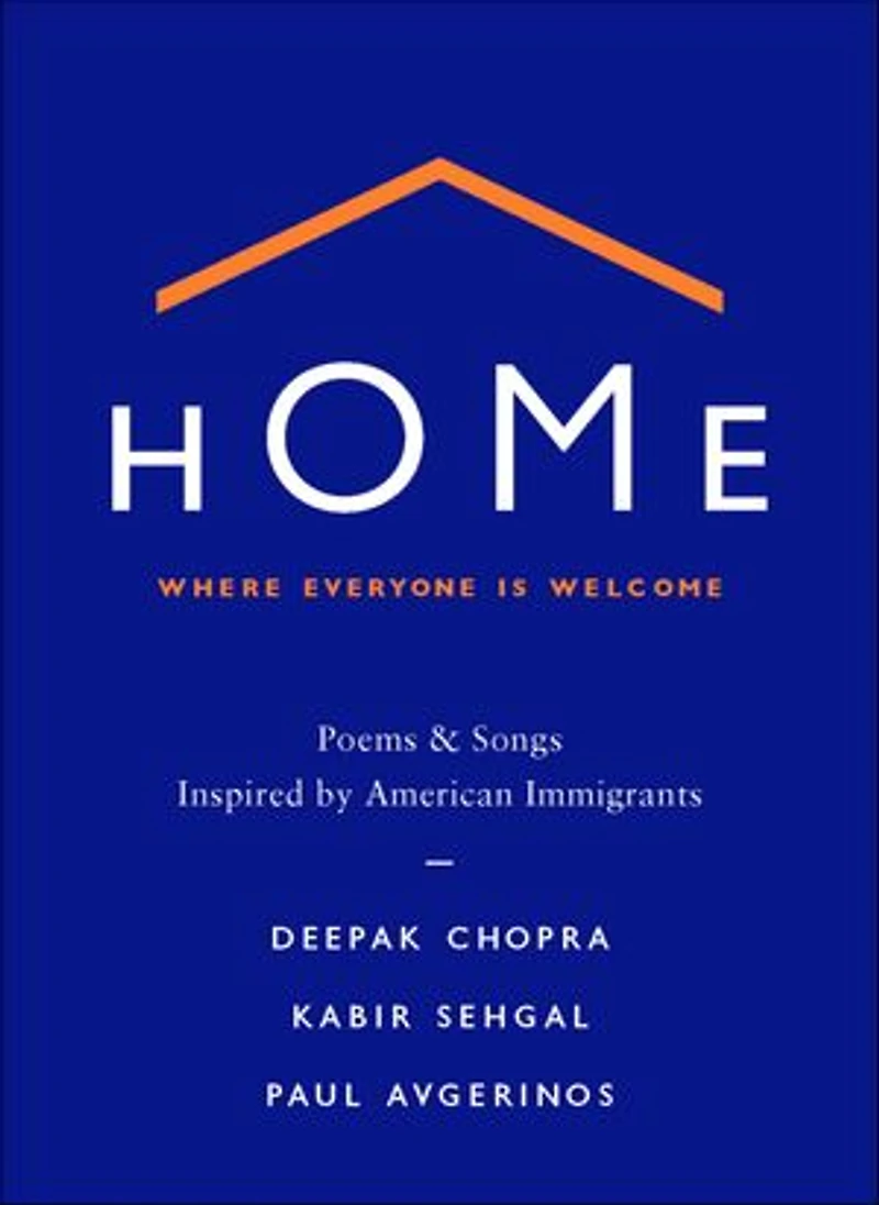 Home: Where Everyone Is Welcome: Poems & Songs Inspired By American Immigrants