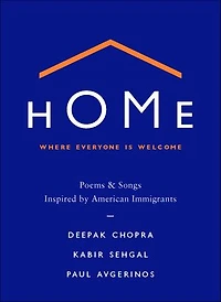 Home: Where Everyone Is Welcome: Poems & Songs Inspired By American Immigrants