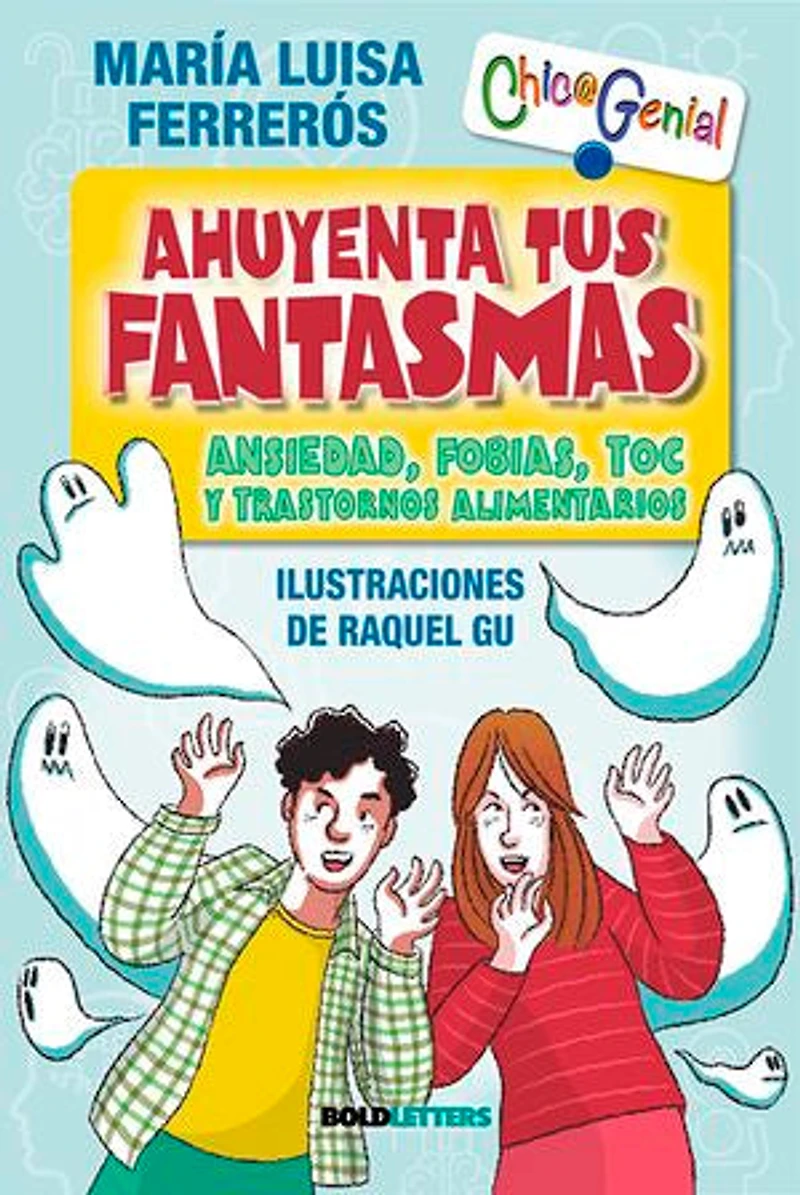 Ahuyenta tus fantasmas: Ansiedad, fobias, Toc y trastornos alimentarios