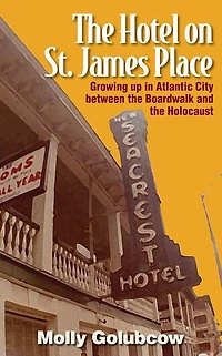 the Hotel on St. James Place: Growing up Atlantic City between Boardwalk and Holocaust