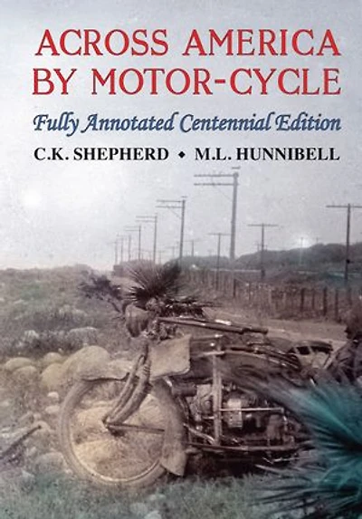 Across America By Motor-cycle: Fully Annotated Centennial Edition
