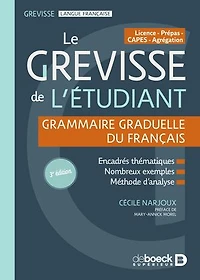 Le Grevisse de l'étudiant - Grammaire: Grammaire graduelle du français - Licence / Prépas / CAPES / Agrégation
