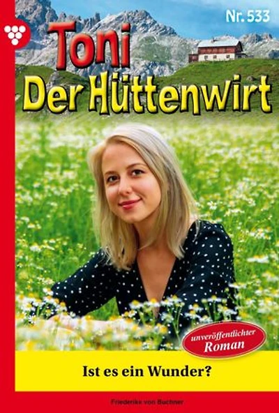 Ist es ein Wunder?: Toni der Hüttenwirt 533 – Heimatroman