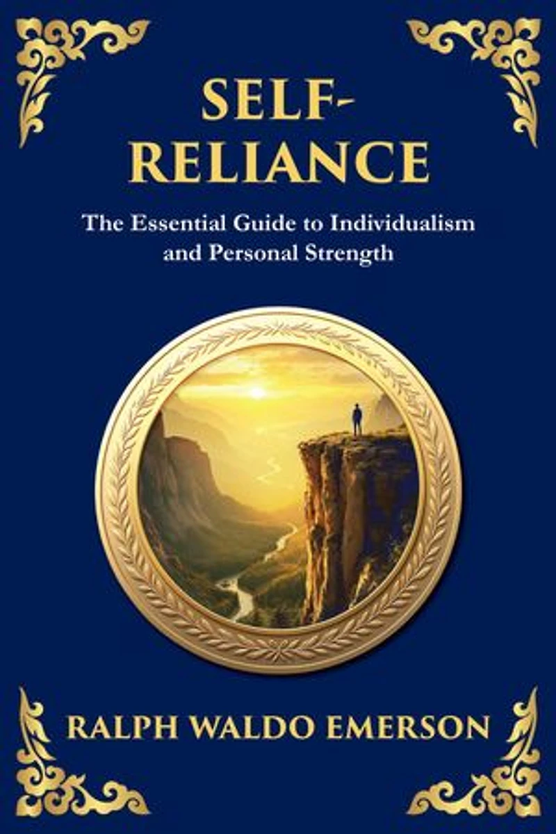Self-Reliance: Embrace Your Individuality and Unlock True Independence - (Large Print Deluxe Edition For Easy Reading)