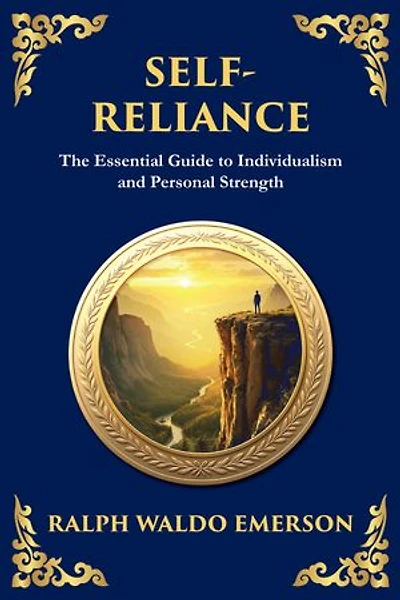 Self-Reliance: Embrace Your Individuality and Unlock True Independence - (Large Print Deluxe Edition For Easy Reading)