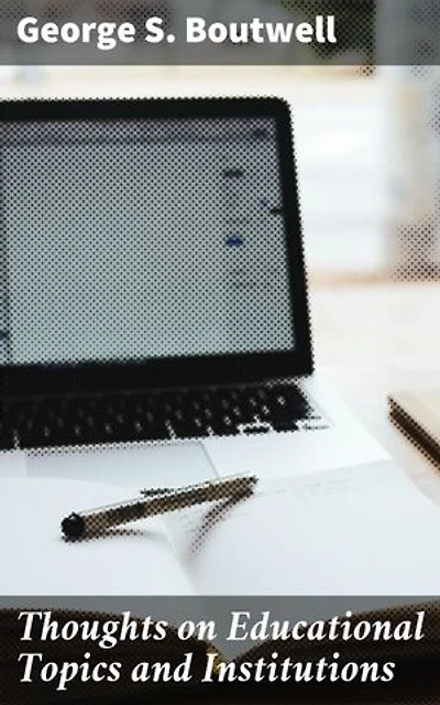 Thoughts on Educational Topics and Institutions: Inspiring Insights for Educational Reform