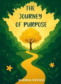 THE JOURNEY OF PURPOSE: HIDDEN IN THE GARDEN OF SELF-REALIZATION