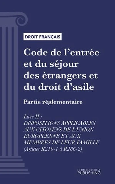Code de l'entrée et du séjour des étrangers et du droit d'asile: Partie réglementaire - Livre II : Dispositions applicables aux citoyens de l'union européenne et aux membres de leur famille (droit français)