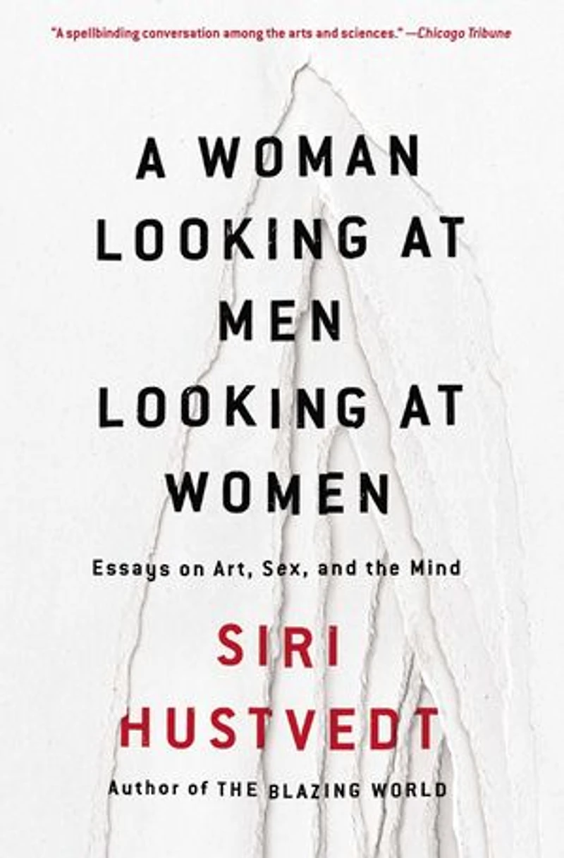 A Woman Looking at Men Women: Essays on Art, Sex, and the Mind