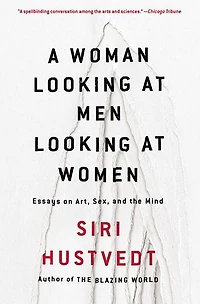 A Woman Looking at Men Women: Essays on Art, Sex, and the Mind