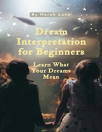 Dream Interpretation for Beginners: Learn What Your Dreams Mean