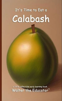 It's Time to Eat a Calabash