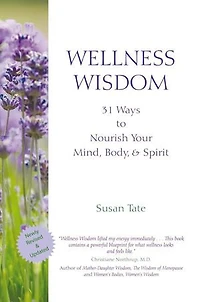 Wellness Wisdom: 31 Ways To Nourish Your Mind, Body, & Spirit
