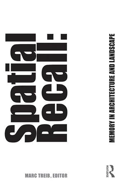 Spatial Recall: Memory in Architecture and Landscape