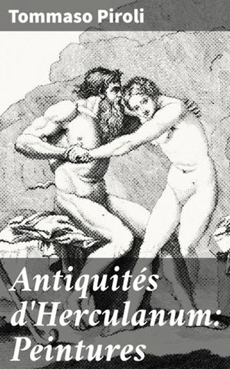Antiquités d'Herculanum: Peintures: Exploration fascinante des peintures antiques d'Herculanum, un trésor artistique romain immersif