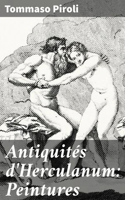 Antiquités d'Herculanum: Peintures: Exploration fascinante des peintures antiques d'Herculanum, un trésor artistique romain immersif