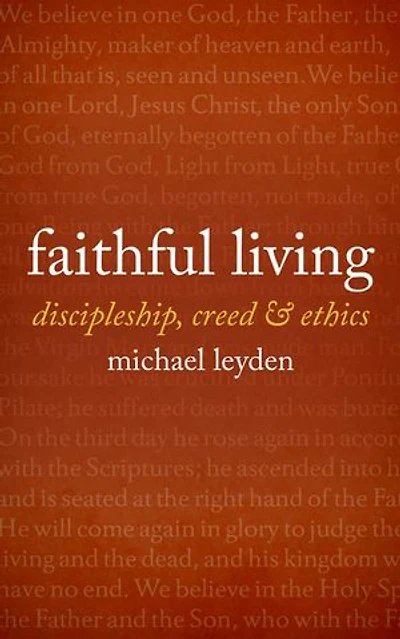 Faithful Living: Discipleship, Creed, And Ethics