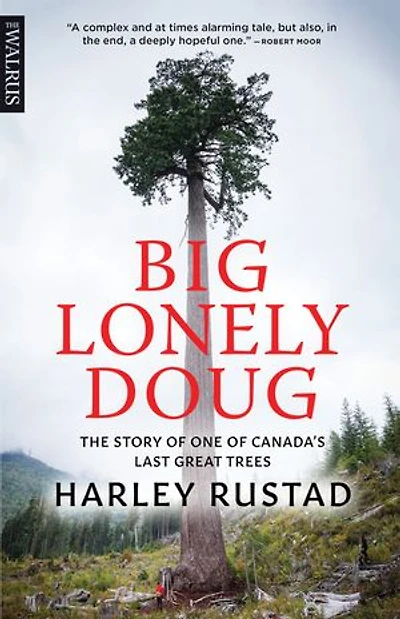 Big Lonely Doug: The Story of One Canada’s Last Great Trees